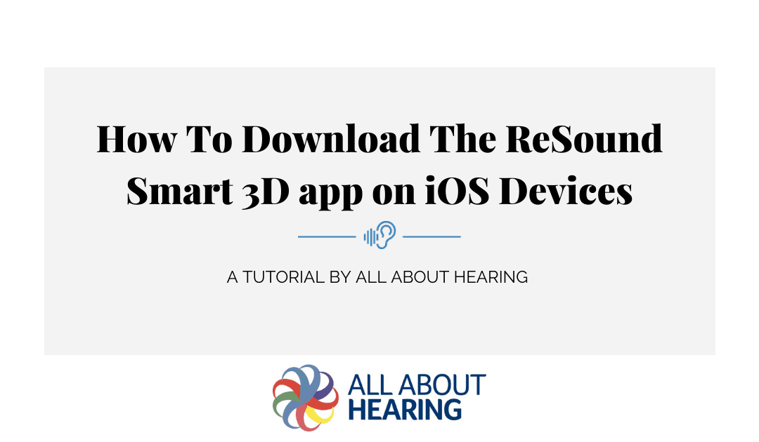 How To Download The Resound Smart 3D App Onto iOS Devices – Video