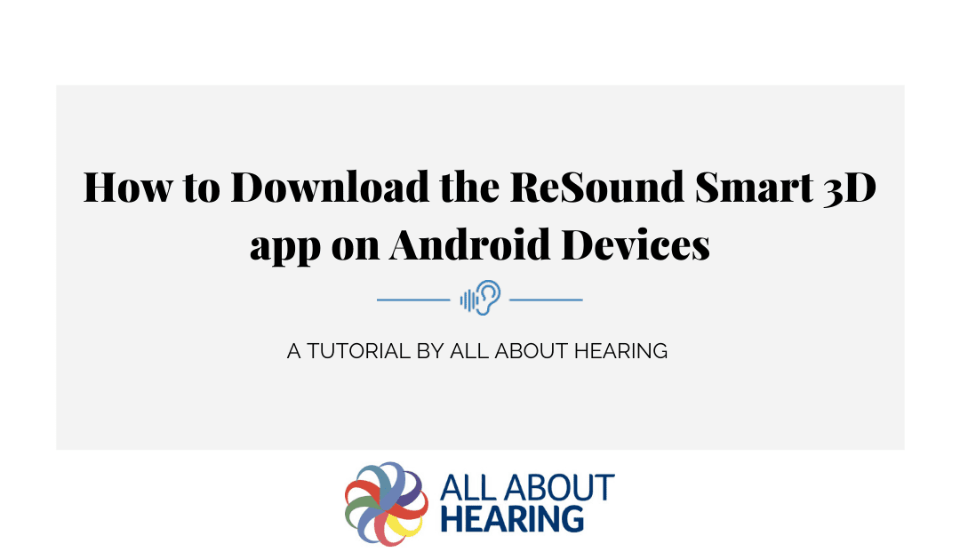 How To Download The Resound Smart 3D App Onto Android Devices – Video