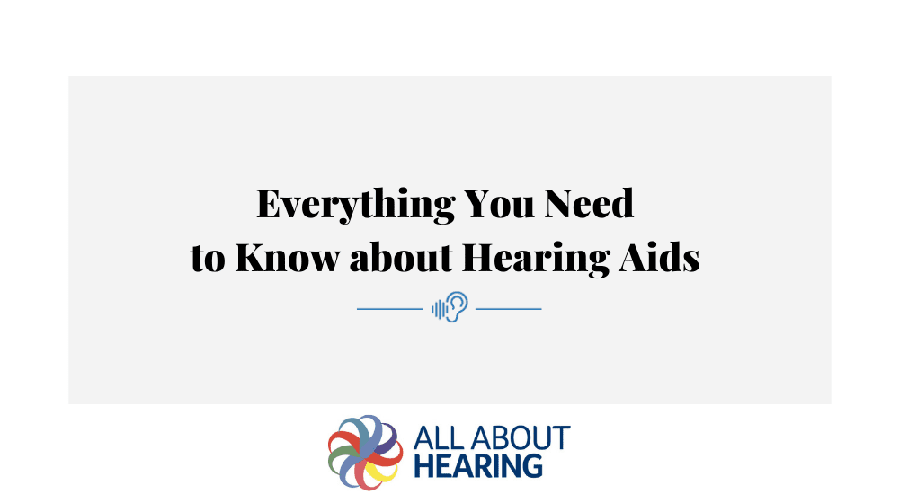 Everything You Need to Know about Hearing Aids
