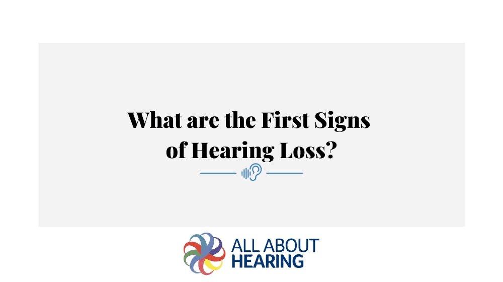 What are the First Signs of Hearing Loss?